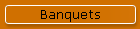 Banquets